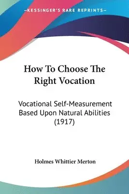 Holmes Whittier Merton - How To Choose The Right Vocation, Häftad. Tillgänglighet: Lägg i varukorg