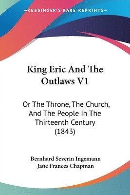 Bernhard Severin Ingemann - Ingemann, B: King Eric And The Outlaws V1, Häftad