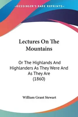 William Grant Stewart - Lectures On The Mountains, Häftad. Tillgänglighet: Lägg i varukorg