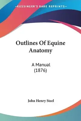 John Henry Steel - Outlines Of Equine Anatomy, Häftad. Tillgänglighet: Lägg i varukorg