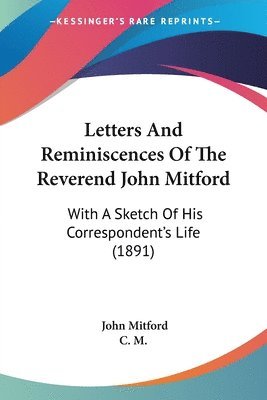 John Mitford, C M - Letters And Reminiscences Of The Reverend John Mitford, Häftad