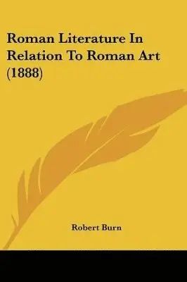 Robert Burn - Roman Literature In Relation To Roman Art (1888), Häftad. Tillgänglighet: Lägg i varukorg