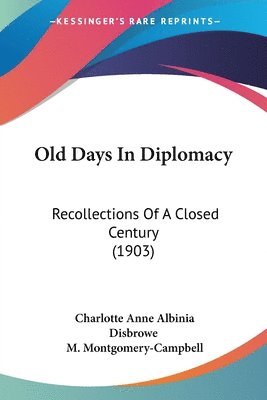 Charlotte Anne Albinia Disbrowe - Old Days In Diplomacy, Häftad. Tillgänglighet: Lägg i varukorg