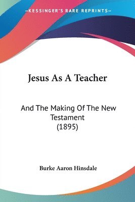 Burke Aaron Hinsdale - Jesus As A Teacher, Häftad. Tillgänglighet: Lägg i varukorg