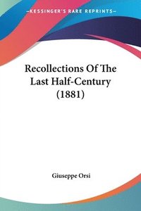 Recollections of the Last Half-Century (1881)