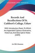 Records and Recollections of St. Cuthbert's College, Ushaw: With Introductory Poem, to Which Are Appended Copious Illustrative, Historical, and Descri