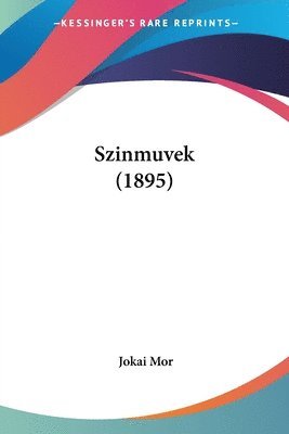 Jokai Mor - Szinmuvek (1895), Häftad