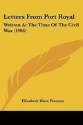 Letters from Port Royal: Written at the Time of the Civil War (1906)