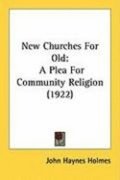 New Churches for Old: A Plea for Community Religion (1922)