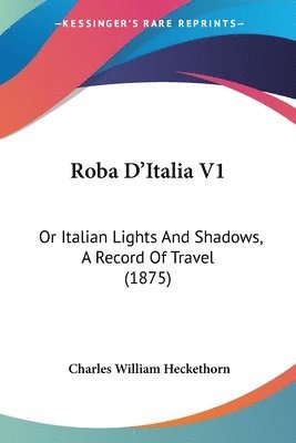 Charles William Heckethorn - Roba D'Italia V1, Häftad. Tillgänglighet: Lägg i varukorg