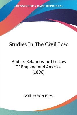 William Wirt Howe - Studies In The Civil Law, Häftad