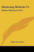 Marketing Methods V5: Modern Business (1917)