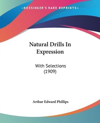 Arthur Edward Phillips - Natural Drills In Expression, Häftad. Tillgänglighet: Lägg i varukorg