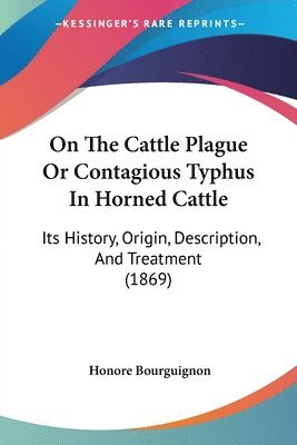 Honore Bourguignon - On The Cattle Plague Or Contagious Typhus In Horned Cattle, Häftad. Tillgänglighet: Lägg i varukorg