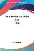 How Diplomats Make War (1915)