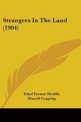 Ethel Forster Heddle - Strangers In The Land (1904), Häftad