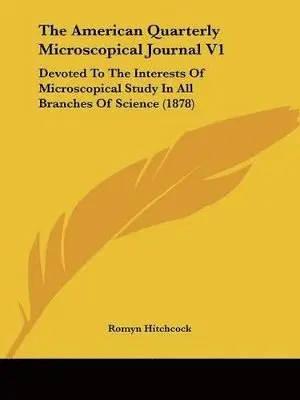 Romyn Hitchcock - American Quarterly Microscopical Journal V1, Häftad. Tillgänglighet: Lägg i varukorg