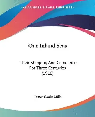 James Cooke Mills - Our Inland Seas, Häftad. Tillgänglighet: Lägg i varukorg