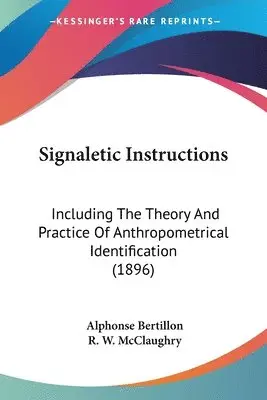 Alphonse Bertillon, R W McClaughry - Signaletic Instructions, Häftad. Tillgänglighet: Lägg i varukorg