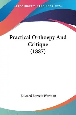 Edward Barrett Warman - Practical Orthoepy And Critique (1887), Häftad. Tillgänglighet: Lägg i varukorg