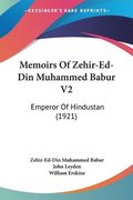 Memoirs of Zehir-Ed-Din Muhammed Babur V2: Emperor of Hindustan (1921)