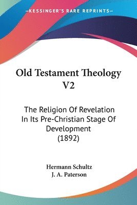Hermann Schultz - Old Testament Theology V2, Häftad. Tillgänglighet: Lägg i varukorg
