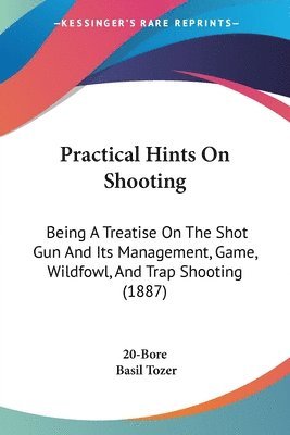 20-Bore, Basil Tozer - Practical Hints On Shooting, Häftad