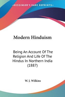 W J Wilkins - Modern Hinduism, Häftad. Tillgänglighet: Lägg i varukorg