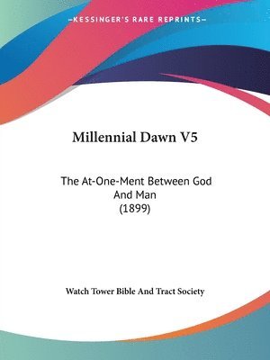 Watch Tower Bible and Tract Society - Millennial Dawn V5, Häftad