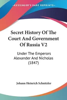 Johann Heinrich Schnitzler - Secret History Of The Court And Government Of Russia V2, Häftad. Tillgänglighet: Lägg i varukorg