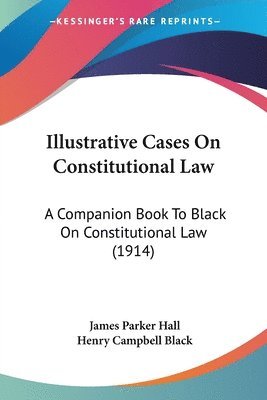 James Parker Hall - Illustrative Cases On Constitutional Law, Häftad. Tillgänglighet: Lägg i varukorg