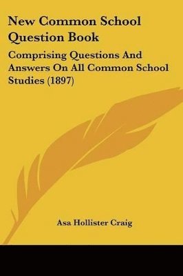 Asa Hollister Craig - New Common School Question Book, Häftad. Tillgänglighet: Lägg i varukorg