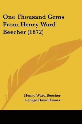 One Thousand Gems From Henry Ward Beecher (1872)