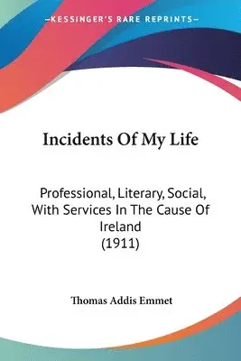 Thomas Addis Emmet - Incidents Of My Life, Häftad. Tillgänglighet: Lägg i varukorg
