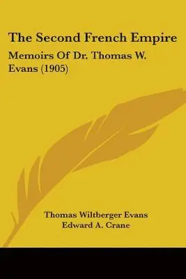 Thomas Wiltberger Evans, Edward A Crane - Second French Empire, Häftad. Tillgänglighet: Lägg i varukorg