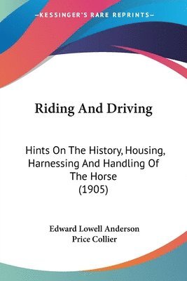 Edward Lowell Anderson, Price Collier - Riding And Driving, Häftad. Tillgänglighet: Lägg i varukorg