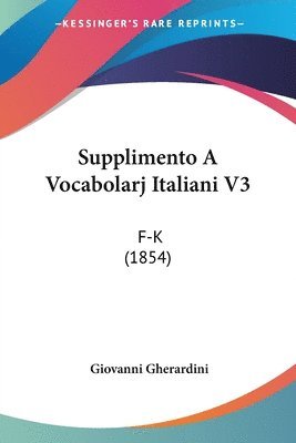 Giovanni Gherardini - Gherardini, G: Supplimento A Vocabolarj Italiani V3, Häftad