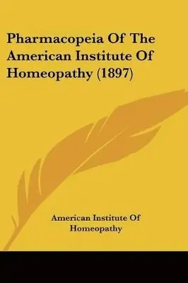 American Institute of Homeopathy - Pharmacopeia Of The American Institute Of Homeopathy (1897), Häftad. Tillgänglighet: Lägg i varukorg