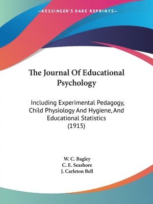 W C Bagley, C E Seashore, J Carleton Bell - Journal Of Educational Psychology, Häftad