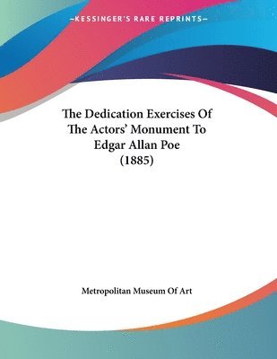 Metropolitan Museum of Art - Dedication Exercises Of The Actors' Monument To Edgar Allan Poe (1885), Häftad