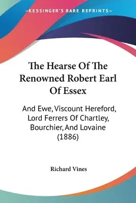 Richard Vines - Hearse Of The Renowned Robert Earl Of Essex, Häftad. Tillgänglighet: Lägg i varukorg