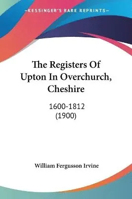 William Fergusson Irvine - Registers Of Upton In Overchurch, Cheshire, Häftad. Tillgänglighet: Lägg i varukorg