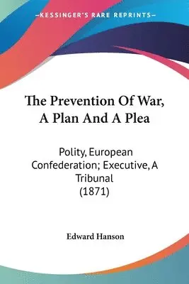 Edward Hanson - Prevention Of War, A Plan And A Plea, Häftad. Tillgänglighet: Lägg i varukorg