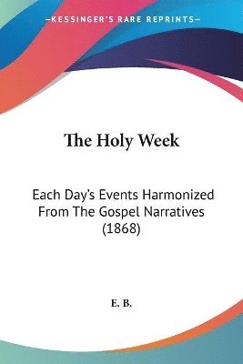 B E B, E B - Holy Week, Häftad