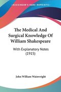 The Medical and Surgical Knowledge of William Shakespeare: With Explanatory Notes (1915)