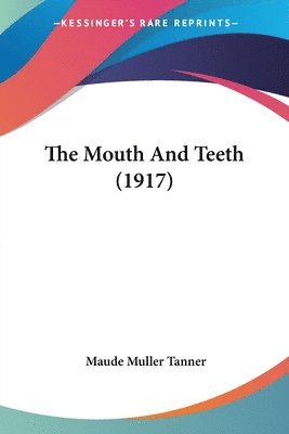 Maude Muller Tanner - Mouth And Teeth (1917), Häftad