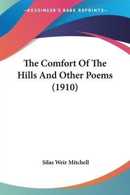 Comfort Of The Hills And Other Poems (1910)