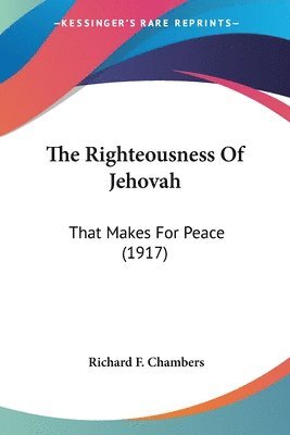 Richard F Chambers - Righteousness Of Jehovah, Häftad
