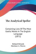 The Analytical Speller: Containing Lists Of The Most Useful Words In The English Language (1871)