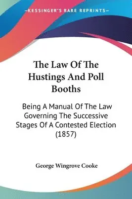 George Wingrove Cooke - The Law Of The Hustings And Poll Booths, Häftad. Tillgänglighet: Lägg i varukorg